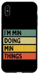 Coque pour iPhone XS Max Citation personnalisée humoristique I'm Min Doing Min Things