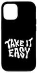 iPhone 12/12 Pro Take It Easy Graphic Quote Good Vibes Gift Women Men Kids Case