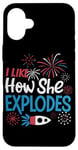 iPhone 16 Plus Fireworks Director I Like How She Explodes Fireworks Rocket Case