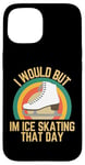 Coque pour iPhone 15 Je voudrais mais je fais du patin à glace ce jour-là, humour rétro de patineur sur glace