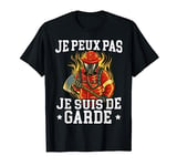 Je Peux Pas Je Suis De Guard Cadeau Pompier T-Shirt