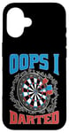 Coque pour iPhone 16 Oops I Darted Erreur du joueur de fléchettes ----