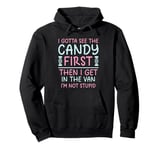 Vintage I Gotta See The Candy First Then I Get In The Van Pullover Hoodie