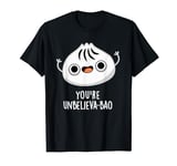 You're Unbelieva-bao Funny Dimsum Pun T-Shirt