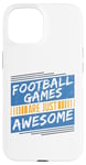 Coque pour iPhone 15 Les jeux de football sont tout simplement géniaux - Amoureux de football