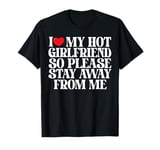 I Love My Hot Girlfriend funny Valentine's Day Anniversary T-Shirt