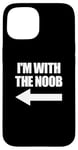 Coque pour iPhone 15 I'm With The Noob Arrow Left Jeux vidéo Gamer Noob