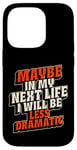 Coque pour iPhone 14 Pro Peut-être plus dramatique dans Next Life Drama Behavior