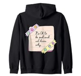 It is Ok to Be Sad and Not Know Why Zip Hoodie