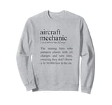 Hero Who Pampers Planes, Aircraft Mechanic Definition Sweatshirt