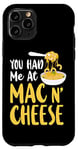 iPhone 11 Pro Mac And Cheese Girl You Had Me At Mac & Cheese Case