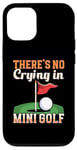 iPhone 12/12 Pro Mini Golfer There's No Crying In Mini Golf Case