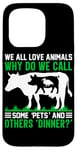 iPhone 15 Pro We All Love Animals Why Do We Call Some Pets And Others Dinn Case