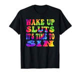 Wake up Sluts it’s time to Sin LGBTQ T-Shirt