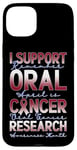 Coque pour iPhone 15 Plus Je Soutien La Recherche Sur Le Cancer Oral