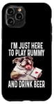 Coque pour iPhone 11 Pro Funny I'm Just Here To Play Rummy And Drink Beer Jeu de cartes