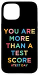 iPhone 15 You Are More Than A Test Score Teacher Testing Day Teachers Case