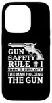 iPhone 14 Pro Gun Safety Rule - Don't Piss Off The Man Holding The Gun Case