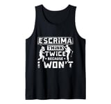 Escrima think twice because I won't Tank Top