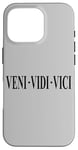 iPhone 16 Pro VENI VEDI VICI I CAME I SAW I CONQUERED JULIUS CAESAR QUOTE Case