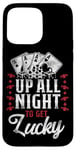 iPhone 15 Pro Max Poker Vintage Up All Night To Get Lucky Case