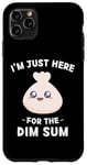 iPhone 11 Pro Max Kawaii Cute Dim Sum I'm Just Here For The Dim Sum Case