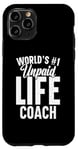 iPhone 11 Pro Unpaid life coach no. 1 in the world, Funny Advice Giver Case