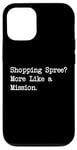 Coque pour iPhone 12/12 Pro Shopping Spree More Like a Mission Funny Shopping Citation