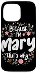 iPhone 14 Pro Max Women Because I'm Mary That's Why Woman Case