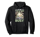 If The Book Is Open I'm Busy Bookworm Life Pullover Hoodie