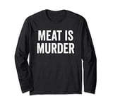 Meat is Murder Vegan Long Sleeve T-Shirt