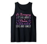 Its All About Choice - Love & Family - Surrogate Mother Tank Top