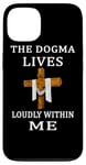 iPhone 13 The dogma lives loudly in me Jesus For Life Catholic Gift Case