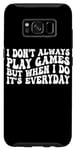 Coque pour Galaxy S8 Casual Gamer: Playing Games Everyday ---