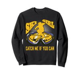 Skiing Kids SKI GIRL CATCH ME IF YOU CAN Girls Sweatshirt