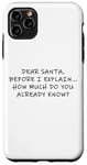 Coque pour iPhone 11 Pro Max Dear Santa Before I Explain How Much Do You Know,Dear Santa