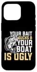 Coque pour iPhone 16 Pro Your Bait Sucks & Boat Is Ugly Fish Fisherman Pêcheur Cadeau