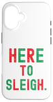 iPhone 16 Here to Sleigh Xmas funny Slay Christmas Puns Women Girl Case