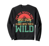 Off the Beaten Path and Into the Wild Hiking Sweatshirt