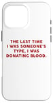 Coque pour iPhone 16 Pro Max Someone's Type Donating Blood – Valentine’s Day Single Humor