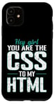 iPhone 11 Hey Girl, You Are the CSS to My HTML Case