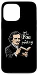 iPhone 13 Pro Max I Put The Poe In Poetry | For A Poet | Funny Edgar Allan Poe Case