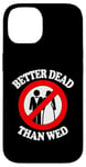 Coque pour iPhone 14 Better Dead Than Wed, un single drôle sur le divorce