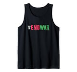 Campaign END WAR Peace Say No To Bloodshed Anti Fighting Tank Top