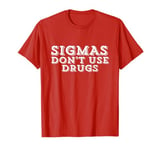 Sigmas Don't Use Drugs - Wear Red for Drug Free Week T-Shirt