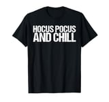 Hocus Pocus and Chill Shirt Funny Halloween T-Shirt