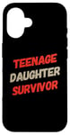 iPhone 16 Parenting Teenage Daughter Quotes Teenage Daughter Survivor Case