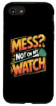 iPhone SE (2020) / 7 / 8 Mess Not On My Watch Neat Freak Enthusiast Case