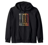 Be-Careful I Cut People For A Living Funny Surgeon Surgery Zip Hoodie