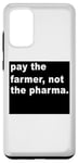 Coque pour Galaxy S20+ Payez le fermier, pas l'industrie pharmaceutique - Funny Farming